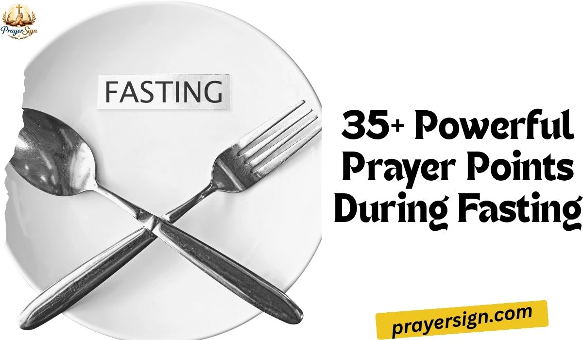 35+ Powerful Prayer Points During Fasting With Scriptures for Breakthrough & Deliverance