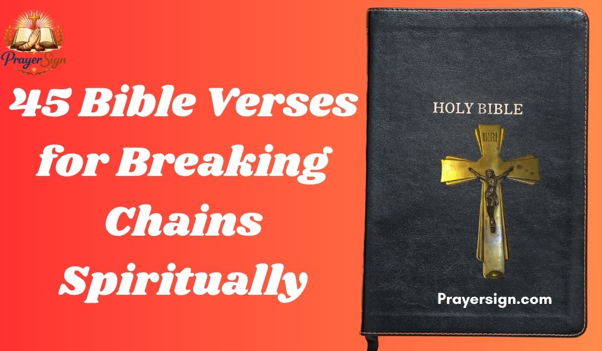 45 Bible Verses for Breaking Chains Spiritually