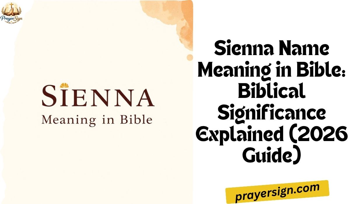 Sienna Name Meaning in Bible: Biblical Significance Explained (2026 Guide)