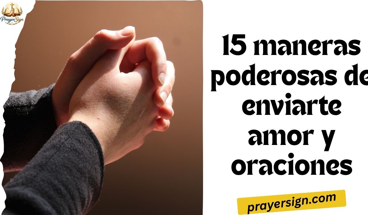 15 maneras poderosas de enviarte amor y oraciones