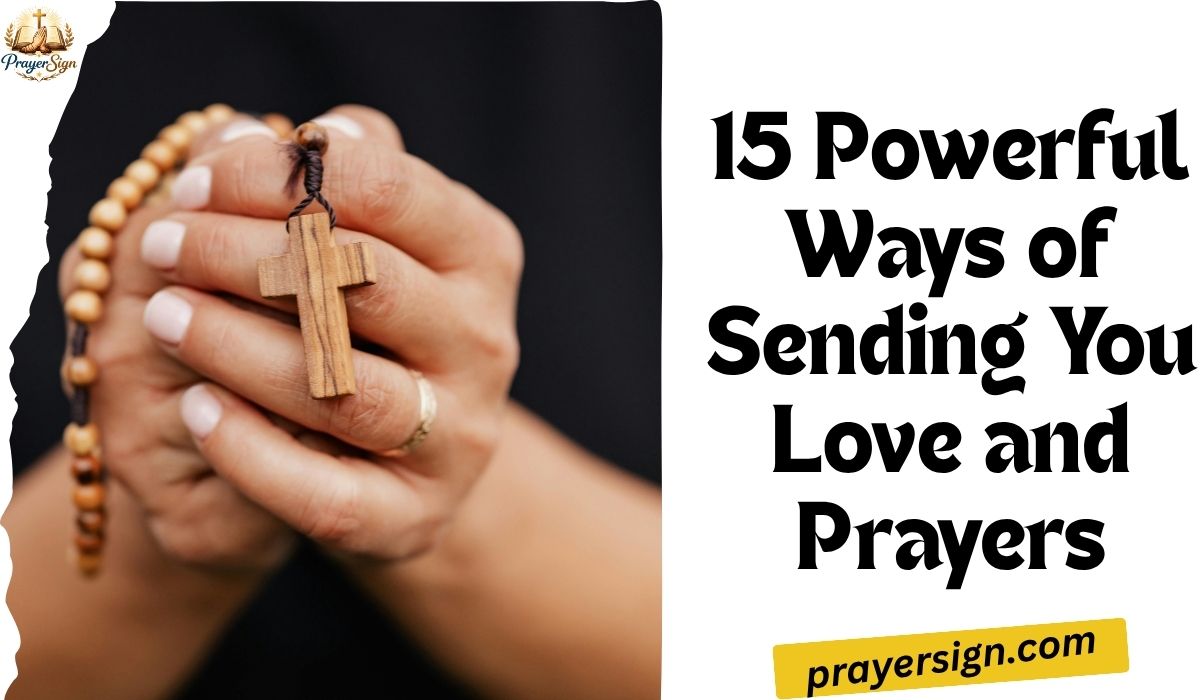 15 Powerful Ways of Sending You Love and Prayers