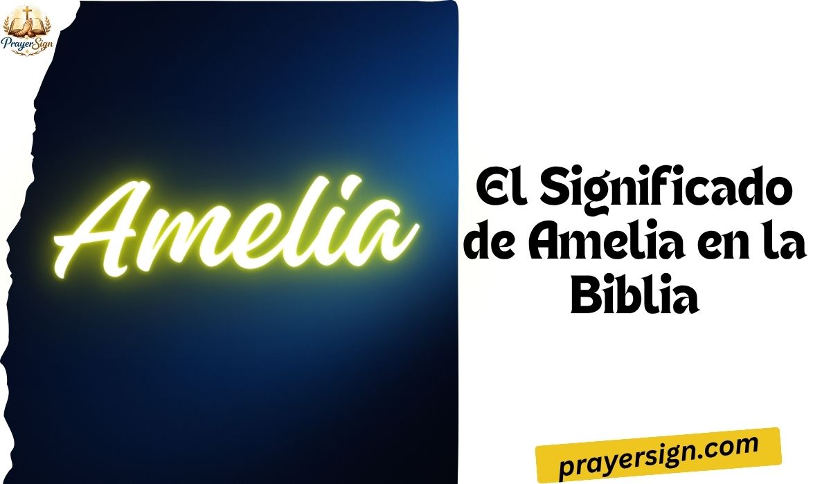 El Significado de Amelia en la Biblia: Importancia Bíblica, Simbolismo Espiritual y Perspectiva Cristiana (Guía 2026)