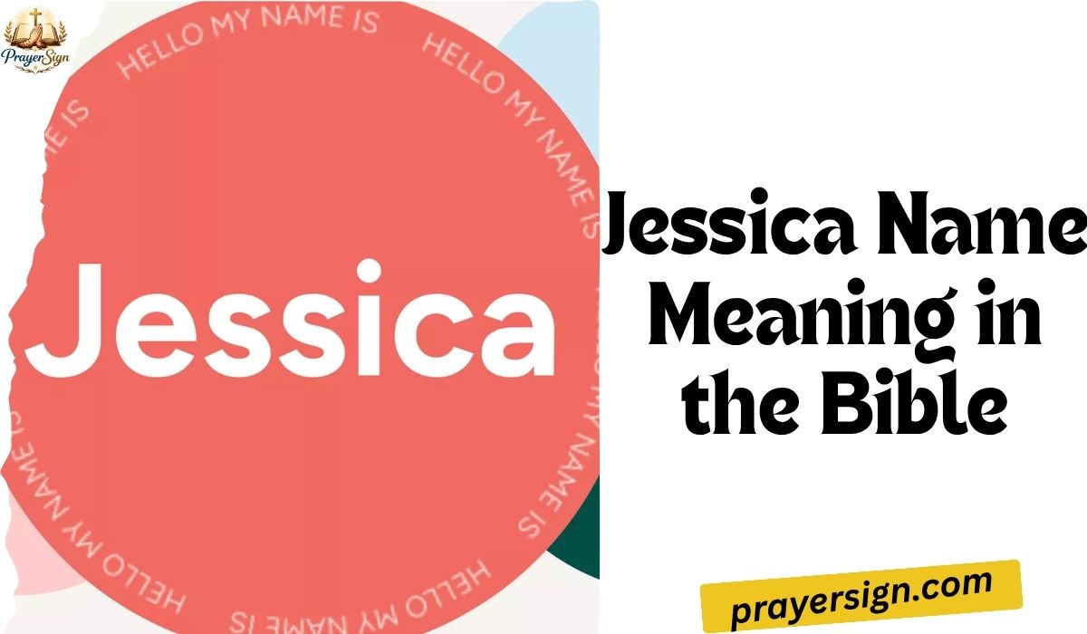 Jessica Name Meaning in the Bible: Biblical Origin, Hebrew Roots, Spiritual Significance & Symbolism