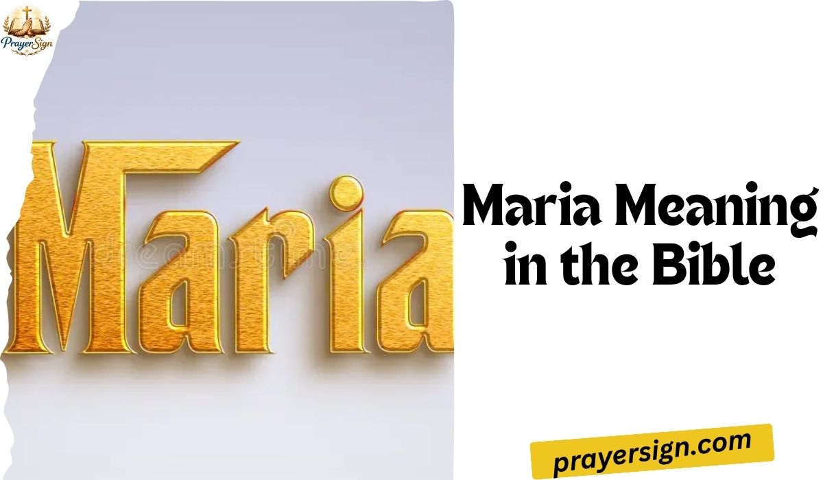 Maria Meaning in the Bible: Biblical Origin, Spiritual Significance, Hebrew Roots & Faith Lessons