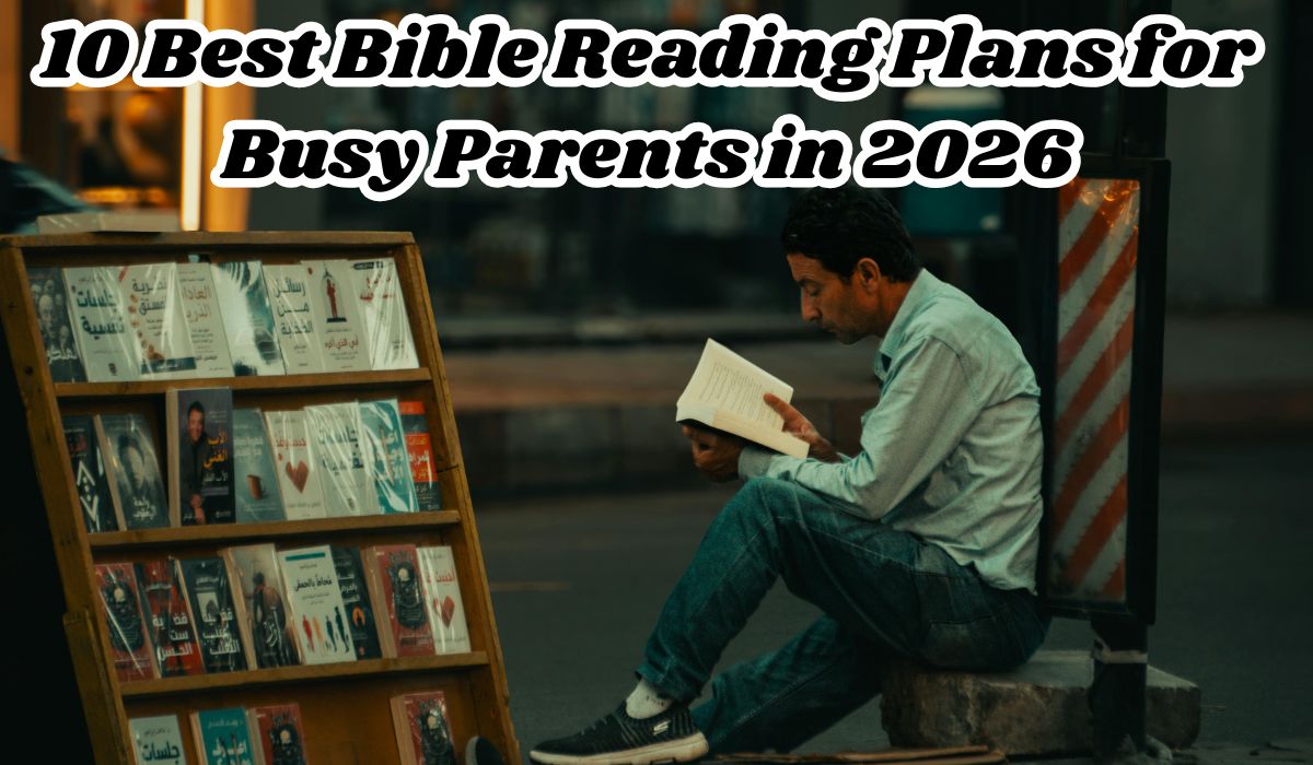 10 Best Bible Reading Plans for Busy Parents in 2026: Ranked by Time Commitment