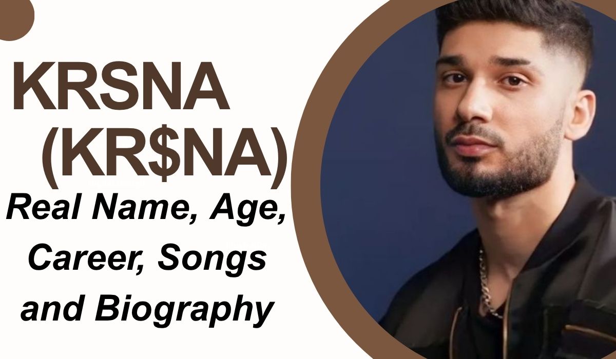 KRSNA (KR$NA): Real Name, Age, Career, Songs and Biography